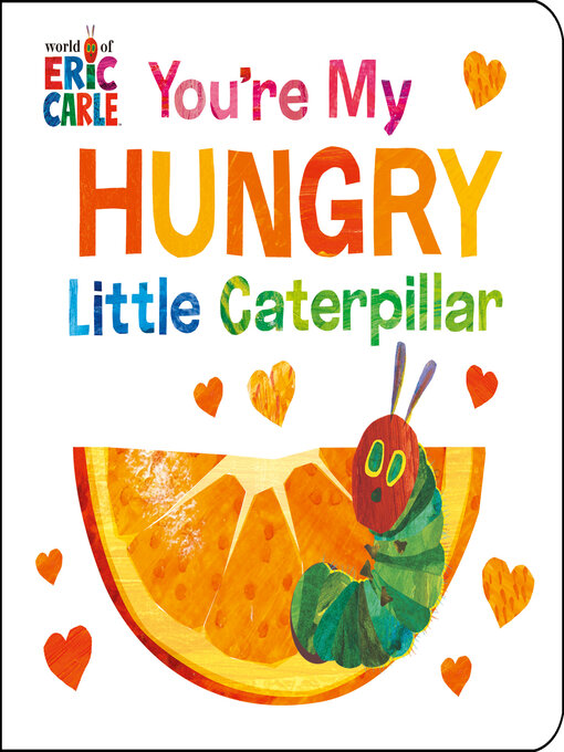 Title details for You're My Hungry Little Caterpillar by Eric Carle - Available